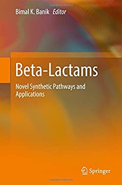 Beta Lactams : Novel Synthetic Pathways and Applications