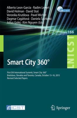 Smart City 360° : First Eai International Summit, Smart City 360°, Bratislava, Slovakia and Toronto, Canada, October 13-16, 2015. Revised Selected Pap