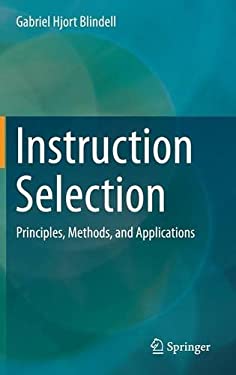 Instruction Selection : Principles, Methods, and Applications