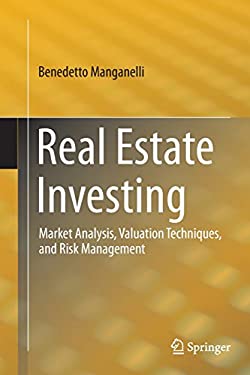Real Estate Investing : Market Analysis, Valuation Techniques, and Risk Management