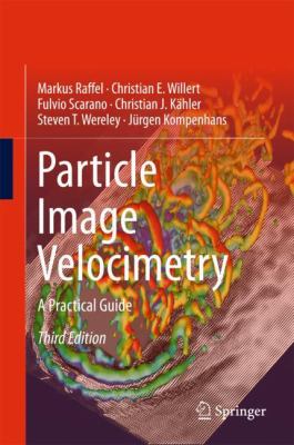 Particle Image Velocimetry : A Practical Guide