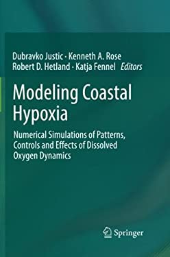 Modeling Coastal Hypoxia : Numerical Simulations of Patterns, Controls and Effects of Dissolved Oxygen Dynamics