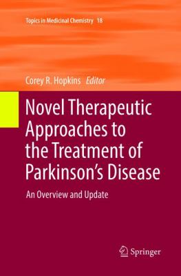Novel Therapeutic Approaches to the Treatment of Parkinson's Disease : An Overview and Update