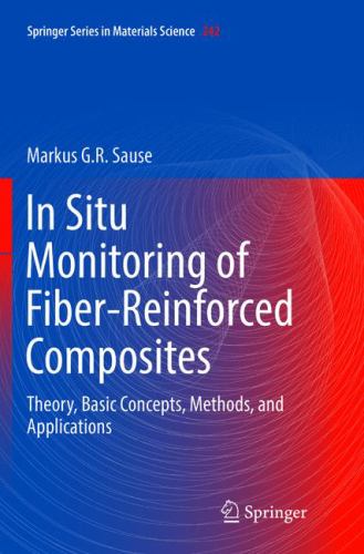 In Situ Monitoring of Fiber-Reinforced Composites : Theory, Basic Concepts, Methods, and Applications