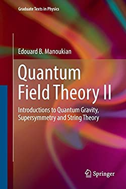 Quantum Field Theory II : Introductions to Quantum Gravity, Supersymmetry and String Theory