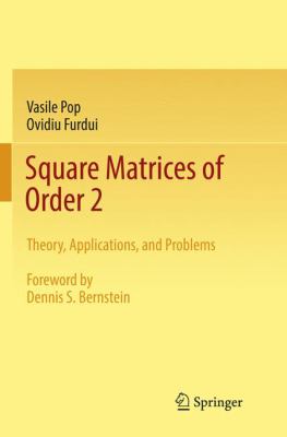 Square Matrices of Order 2 : Theory, Applications, and Problems
