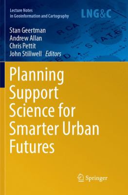 Planning Support Science for Smarter Urban Futures