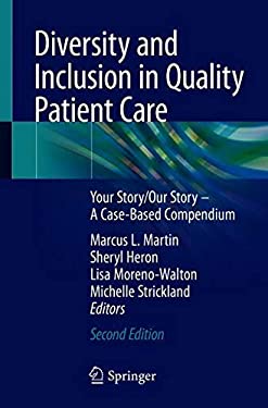 Diversity and Inclusion in Quality Patient Care : Your Story/Our Story - a Case-Based Compendium