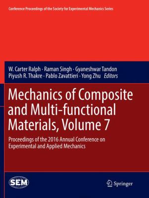 Mechanics of Composite and Multi-Functional Materials, Volume 7 : Proceedings of the 2016 Annual Conference on Experimental and Applied Mechanics 