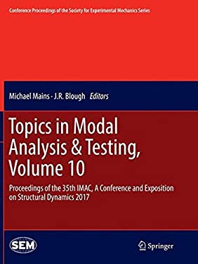Topics in Modal Analysis and Testing, Volume 10 : Proceedings of the 35th IMAC, a Conference and Exposition on Structural Dynamics 2017