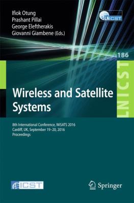 Wireless and Satellite Systems : 8th International Conference, WiSATS 2016, Cardiff, UK, September 19-20, 2016, Revised Selected Papers