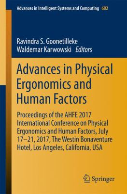 Advances in Physical Ergonomics and Human Factors : Proceedings of the AHFE 2017 Conference on Physical Ergonomics and Human Factors, July 17-21, 2017