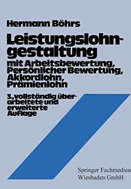 Leistungslohngestaltung : MIT Arbeitsbewertung, Persönl. Bewertung, Akkordlohn, Prämienlohn