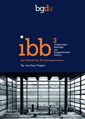 Die Zukunft der Nachkriegsmoderne : Positionen und Projekte