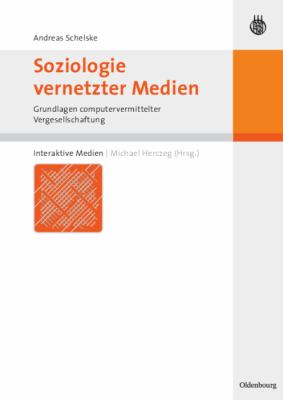 Soziologie Vernetzter Medien : Grundlagen Computervermittelter Vergesellschaftung