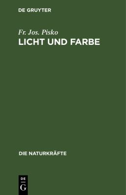 Licht und Farbe : Eine Gemeinsatzliche Darstellung der Optik