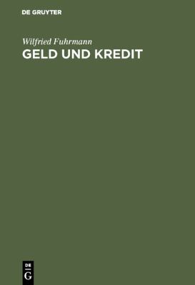Geld und Kredit : Prinzipien Monetärer Makroökonomie