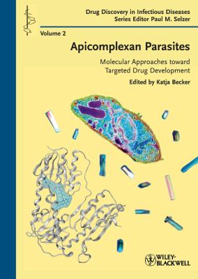 Apicomplexan Parasites : Molecular Approaches Toward Targeted Drug Development