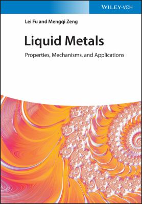 Liquid Metals : Properties, Mechanisms, and Applications