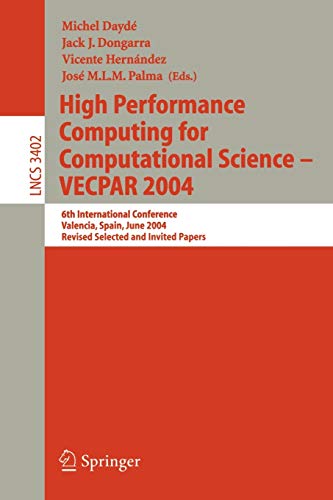High Performance Computing for Computational Science - Vecpar 2004 : 6th International Conference, Valencia, Spain, June 28-30, 2004, Revised Selected