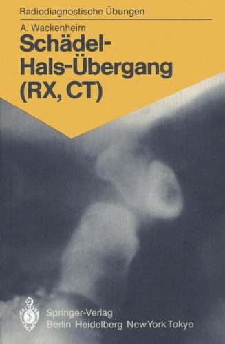 Schädel-Hals-Übergang (RX, CT) : 158 Diagnostische Übungen Für Studenten und Praktische Radiologen