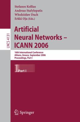 Artificial Neural Networks - ICANN 2006 Pt. I : 16th International Conference Athens, Greece, September 10-14, 2006 Proceedings