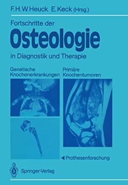 Fortschritte der Osteologie in Diagnostik und Therapie : Genetische Knochenerkrankungen Primäre Knochentumoren · Prothesenforschung Osteologia 3