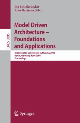Model-Drivern Architecture - Foundations and Applications : 4th European Conference, ECMDA-FA 2008, Berlin, Germany, June 9-13, 2008, Proceedings