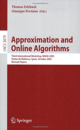 Approximation and Online Algorithms : Third International Workshop, WAOA 2005, Palma de Mallorca, Spain, October 6-7, 2005, Revised Selected Papers