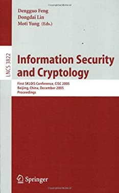 Information Security and Cryptology : First SKLOIS Conference, CISC 2005, Beijing, China, December 15-17, 2005, Proceedings