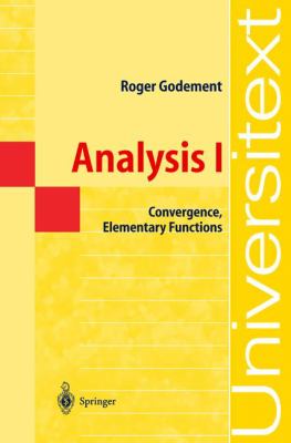 Analysis I : Convergence, Elementary Functions
