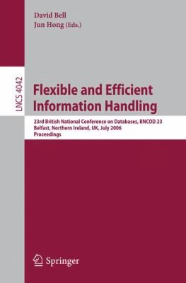 Flexible and Efficient Information Handling : 23rd British National Conference on Databases, BNCOD 23, Belfast, Northern Ireland, UK, July 18-20, 2006