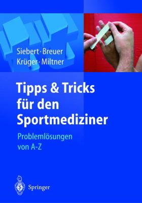 Tipps und Tricks Für Den Sportmediziner : Problemlösungen Von A-Z