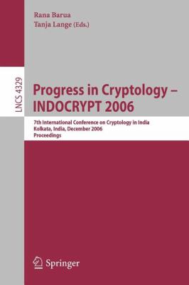 Progress in Cryptology - INDOCRYPT 2006 : 7th International Conference on Cryptology in India Kolkata, India, December 2006 - Proceedings