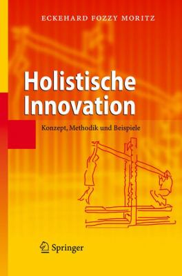 Holistische Innovation : Konzept, Methodik und Beispiele