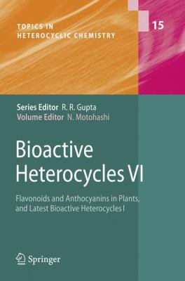 Bioactive Heterocycles VI : Flavonoids and Anthocyanins in Plants, and Latest Bioactive Heterocycles 1