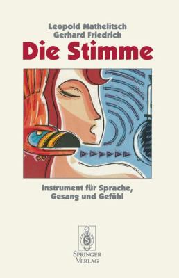 Die Stimme : Instrument Für Sprache, Gesang und Gefühl