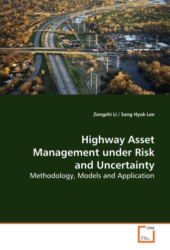 Highway Asset Management under Risk and Uncertainty