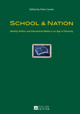 School and Nation : Identity Politics and Educational Media in an Age of Diversity