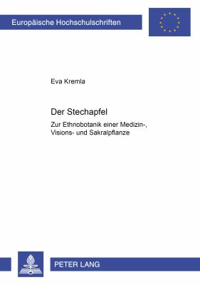 Der Stechapfel : Zur Ethnobotanik Einer Medizin-, Visions- und Sakralpflanze