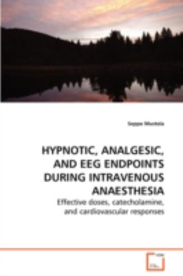 Hypnotic, Analgesic, and Eeg Endpoints During Intravenous Anaesthesi