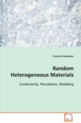 Random Heterogeneous Materials : Conductivity, Percolation, Modeling