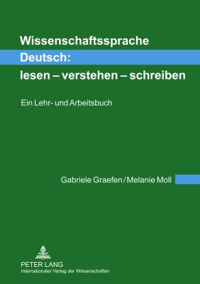 Wissenschaftssprache Deutsch: Lesen - Verstehen - Schreiben : Ein Lehr- und Arbeitsbuch