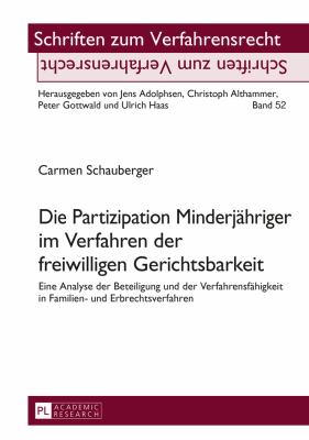 Die Partizipation Minderjaehriger Im Verfahren der Freiwilligen Gerichtsbarkeit : Eine Analyse der Beteiligung und der Verfahrensfaehigkeit in Familie