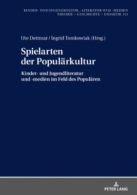Spielarten der Populaerkultur : Kinder- und Jugendliteratur und -Medien Im Feld des Populaeren