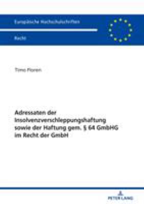 Adressaten der Insolvenzverschleppungshaftung Sowie der Haftung Gem. § 64 GmbHG Im Recht der GmbH