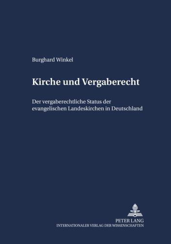 Kirche und Vergaberecht : Der Vergaberechtliche Status der Evangelischen Landeskirchen in Deutschland