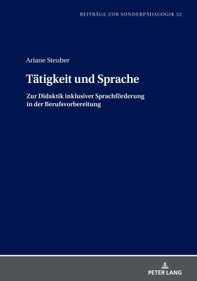 Taetigkeit und Sprache : Zur Didaktik Inklusiver Sprachfoerderung in der Berufsvorbereitung