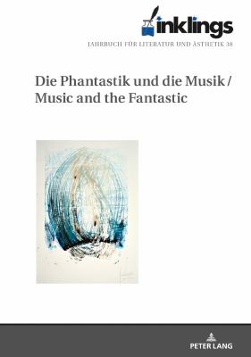 Inklings-Jahrbuch Fuer Literatur und Aesthetik : Die Phantastik und Die Musik / Music and the Fantastic