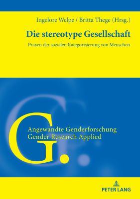 Die Stereotype Gesellschaft : Praxen der Sozialen Kategorisierung Von Menschen